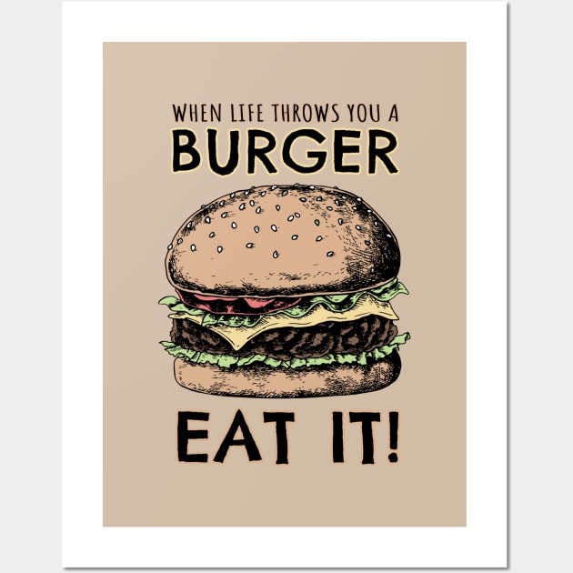 When lIfe throws you a Burger, EAT IT! Wall Art by KewaleeTee